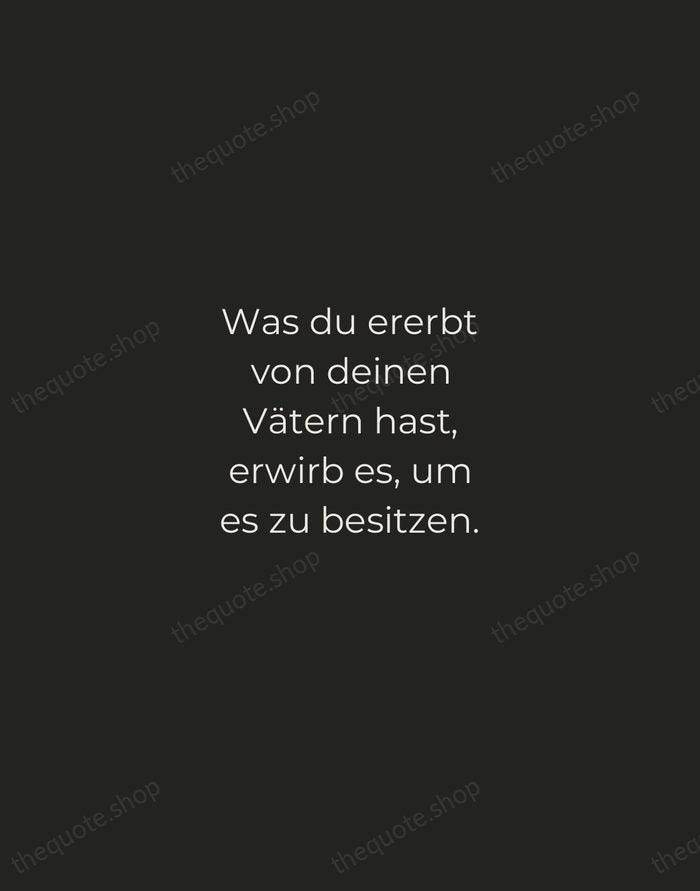 Was du ererbt von deinen Vätern hast, erwirb es, um es zu… — Johann Wolfgang von Goethe — Tracked Caps Unsigned