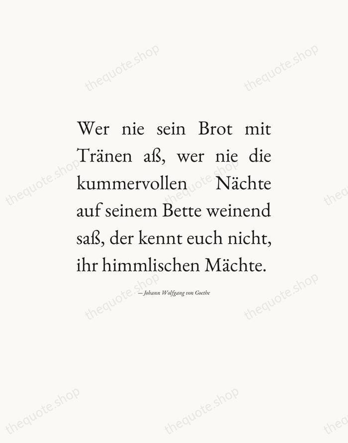 Wer nie sein Brot mit Tränen aß, wer nie die kummervollen Nächte… — Johann Wolfgang von Goethe — Editorial Justified