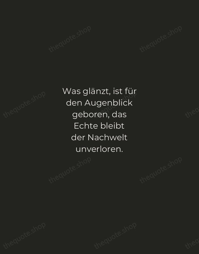 Was glänzt, ist für den Augenblick geboren, das Echte bleibt der Nachwelt… — Johann Wolfgang von Goethe — Tracked Caps Unsigned