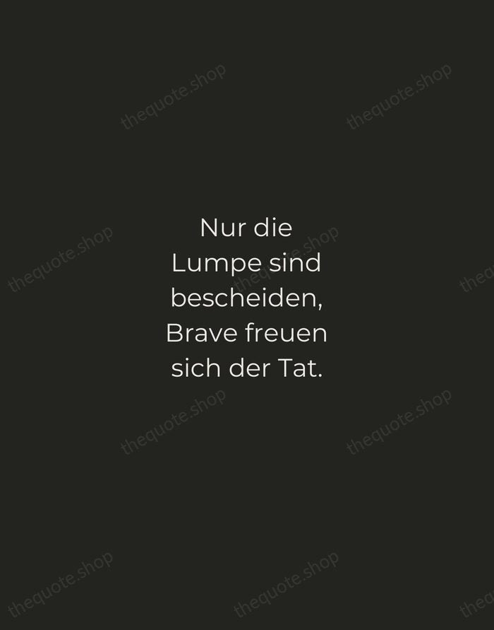 Nur die Lumpe sind bescheiden, Brave freuen sich der Tat. — Johann Wolfgang von Goethe — Tracked Caps Unsigned