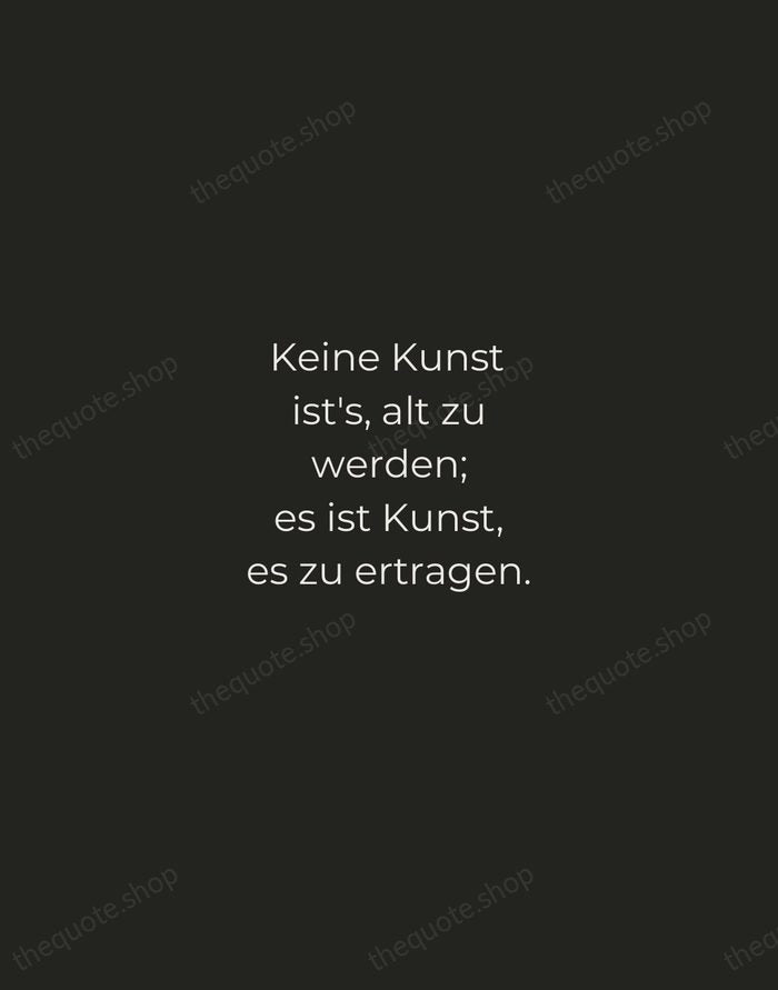 Keine Kunst ist's, alt zu werden; es ist Kunst, es zu ertragen. — Johann Wolfgang von Goethe — Tracked Caps Unsigned