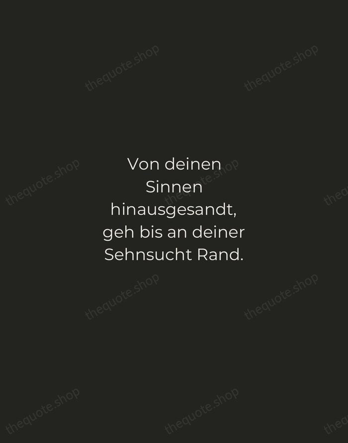 Von deinen Sinnen hinausgesandt, geh bis an deiner Sehnsucht Rand. — Rainer Maria Rilke — Tracked Caps Unsigned