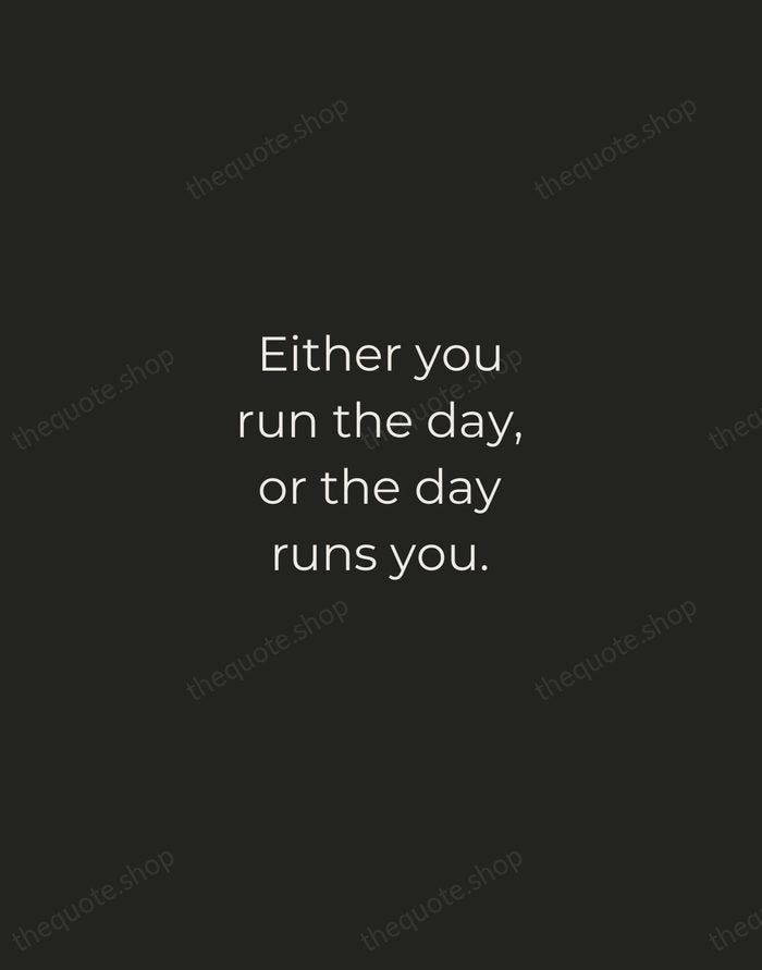 Either you run the day, or the day runs you. — Jim Rohn — Tracked Caps Unsigned