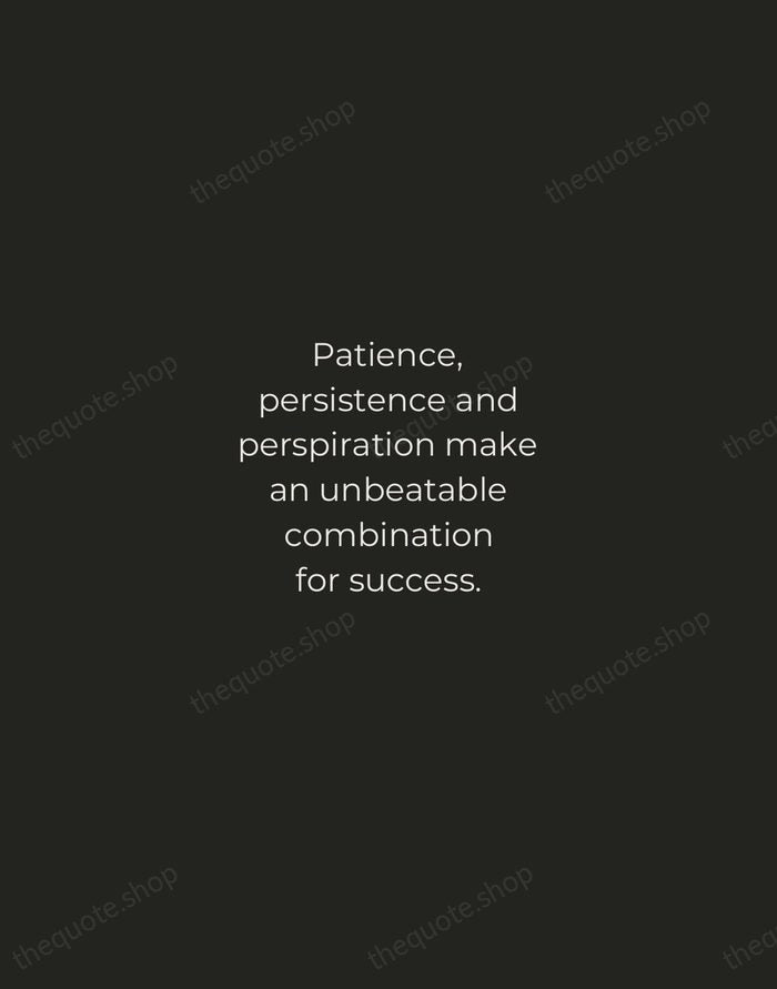 Patience, persistence and perspiration make an unbeatable combination for success. — Napoleon Hill — Tracked Caps Unsigned