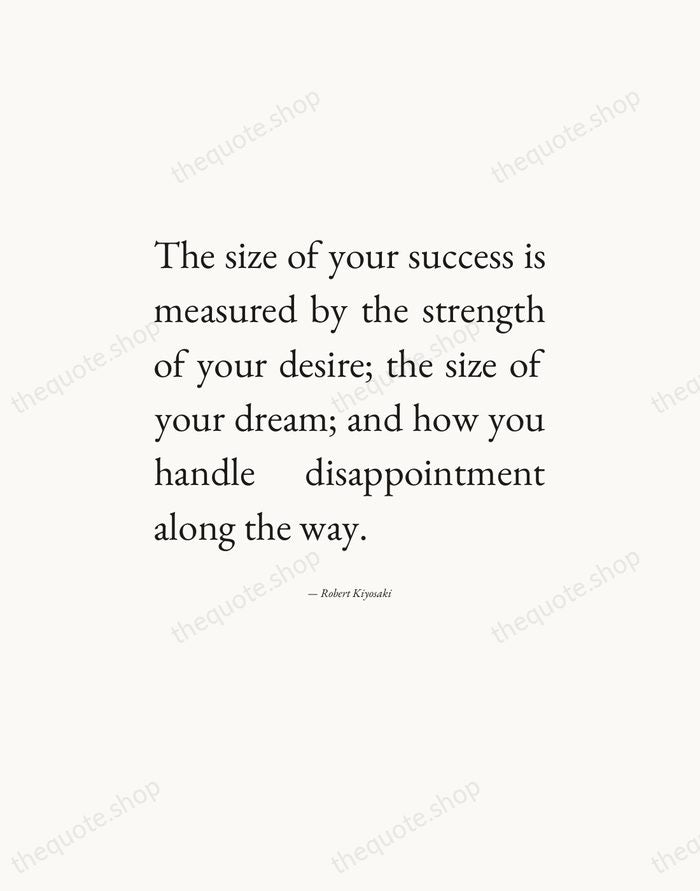 The size of your success is measured by the strength of your… — Robert Kiyosaki — Editorial Justified