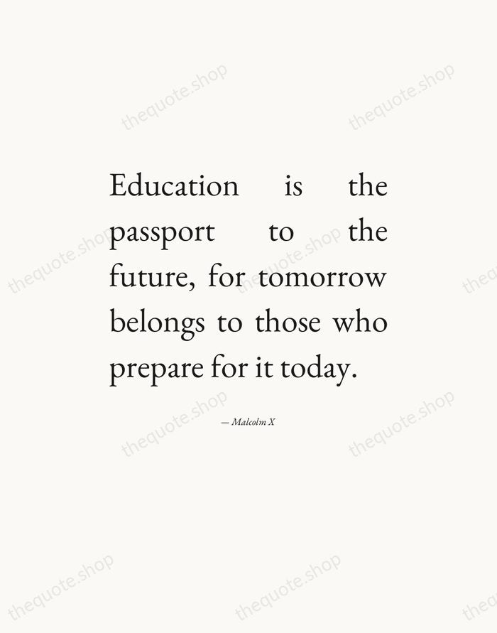 Education is the passport to the future, for tomorrow belongs to those… — Malcolm X — Editorial Justified