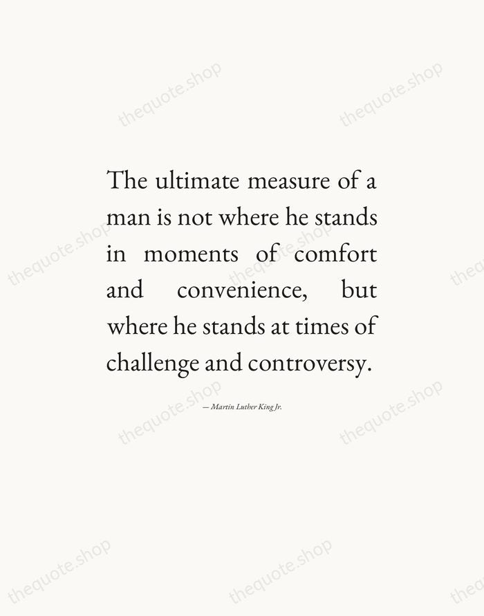 The ultimate measure of a man is not where he stands in… — Martin Luther King Jr. — Editorial Justified