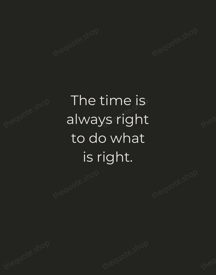 The time is always right to do what is right. — Martin Luther King Jr. — Tracked Caps Unsigned