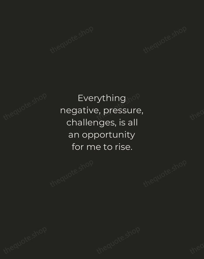 Everything negative, pressure, challenges, is all an opportunity for me to rise. — Kobe Bryant — Tracked Caps Unsigned
