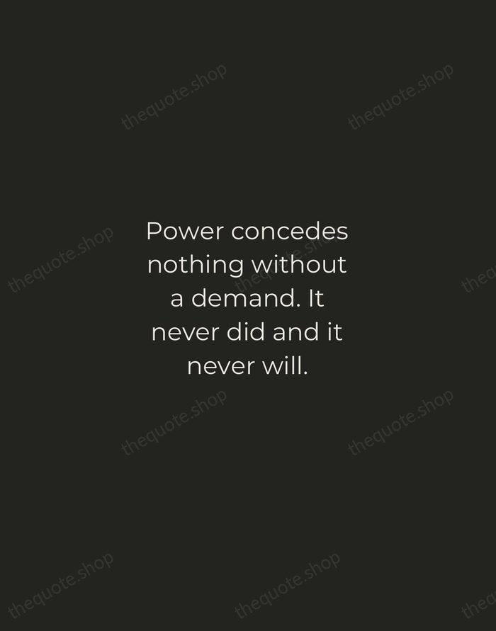 Power concedes nothing without a demand. It never did and it never… — Frederick Douglass — Tracked Caps Unsigned