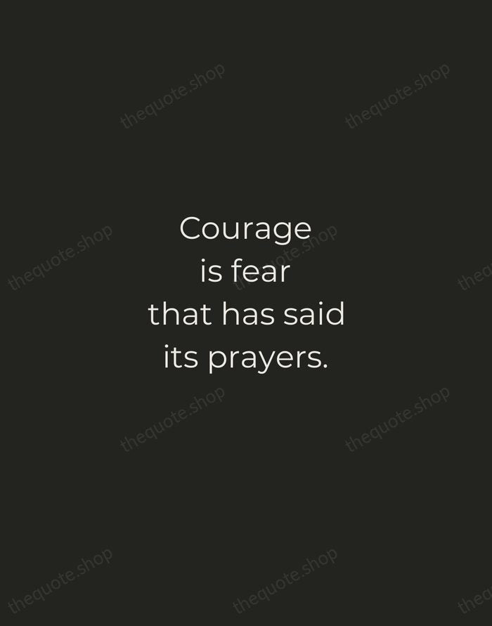 Courage is fear that has said its prayers. — Dorothy Bernard — Tracked Caps Unsigned