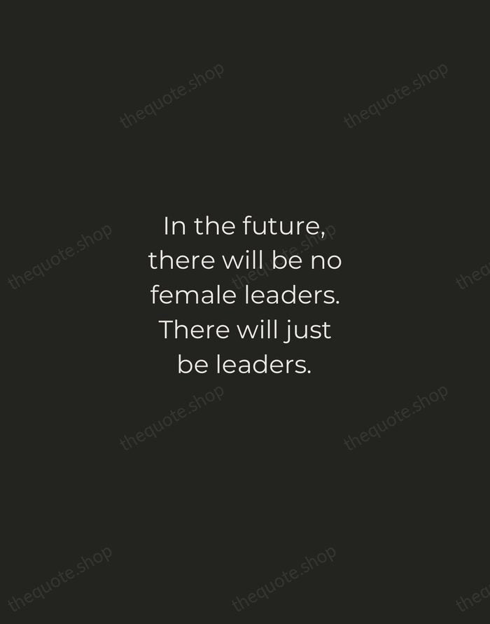In the future, there will be no female leaders. There will just… — Sheryl Sandberg — Tracked Caps Unsigned