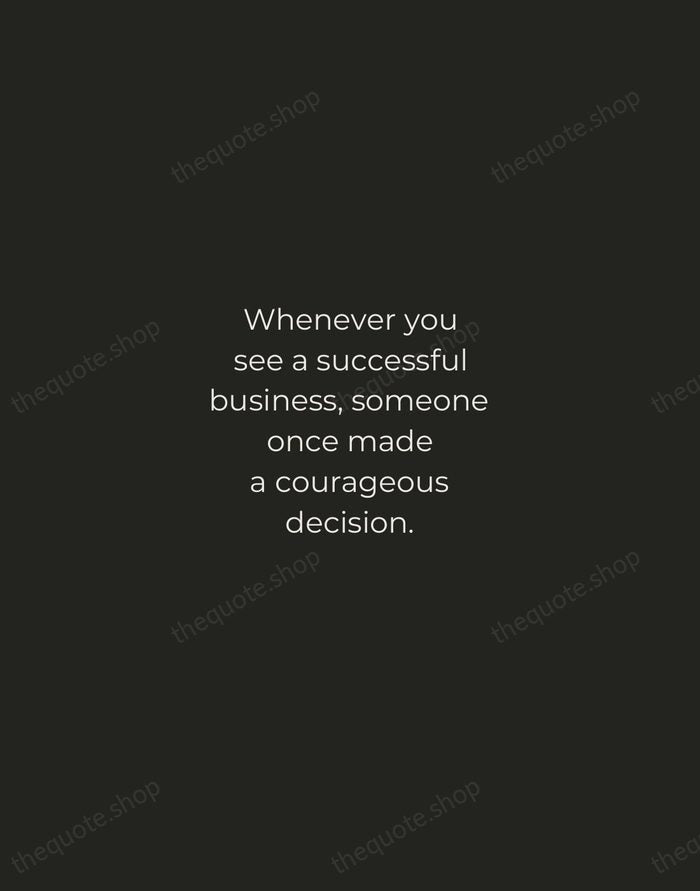 Whenever you see a successful business, someone once made a courageous decision. — Peter Drucker — Tracked Caps Unsigned