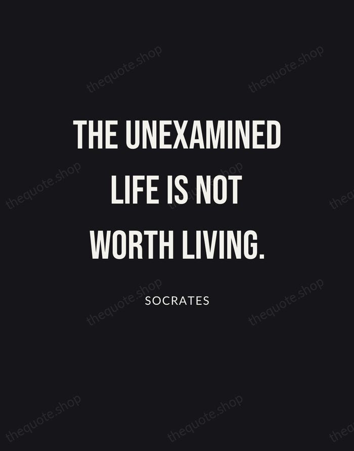 The unexamined life is not worth living. — Socrates | Printable Wall Art — Poster Condensed