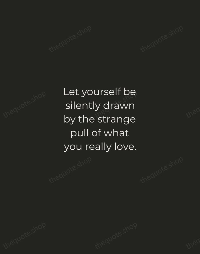 Let yourself be silently drawn by the strange pull of what you… — Rumi — Tracked Caps Unsigned
