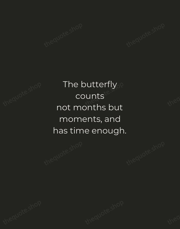 The butterfly counts not months but moments, and has time enough. — Rabindranath Tagore — Tracked Caps Unsigned