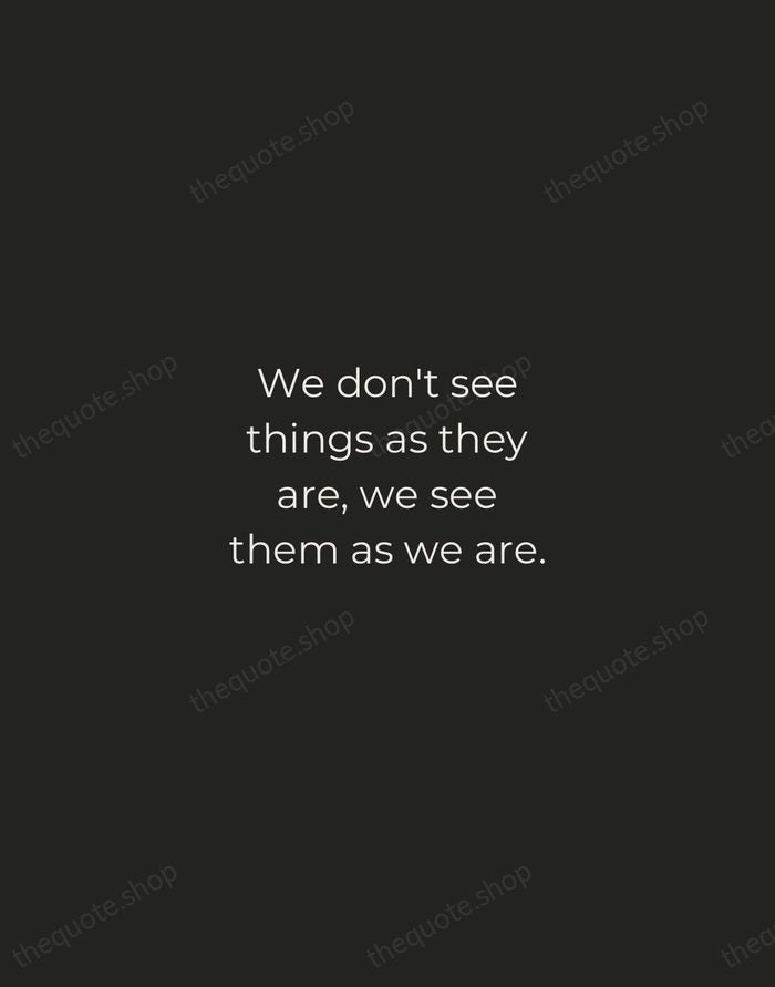 We don't see things as they are, we see them as we… — Anais Nin — Tracked Caps Unsigned