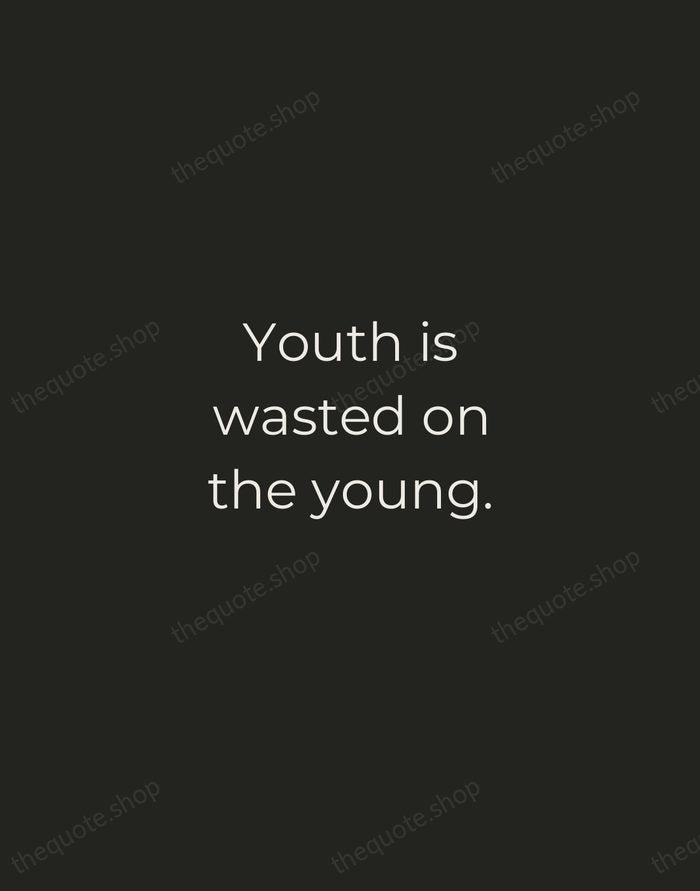 Youth is wasted on the young. — George Bernard Shaw — Tracked Caps Unsigned