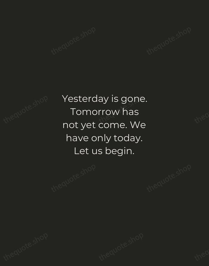 Yesterday is gone. Tomorrow has not yet come. We have only today… — Mother Teresa — Tracked Caps Unsigned