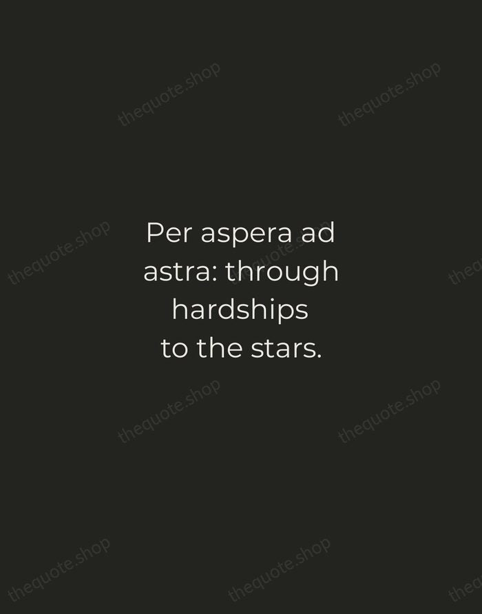 Per aspera ad astra: through hardships to the stars. — Latin Proverb — Tracked Caps Unsigned