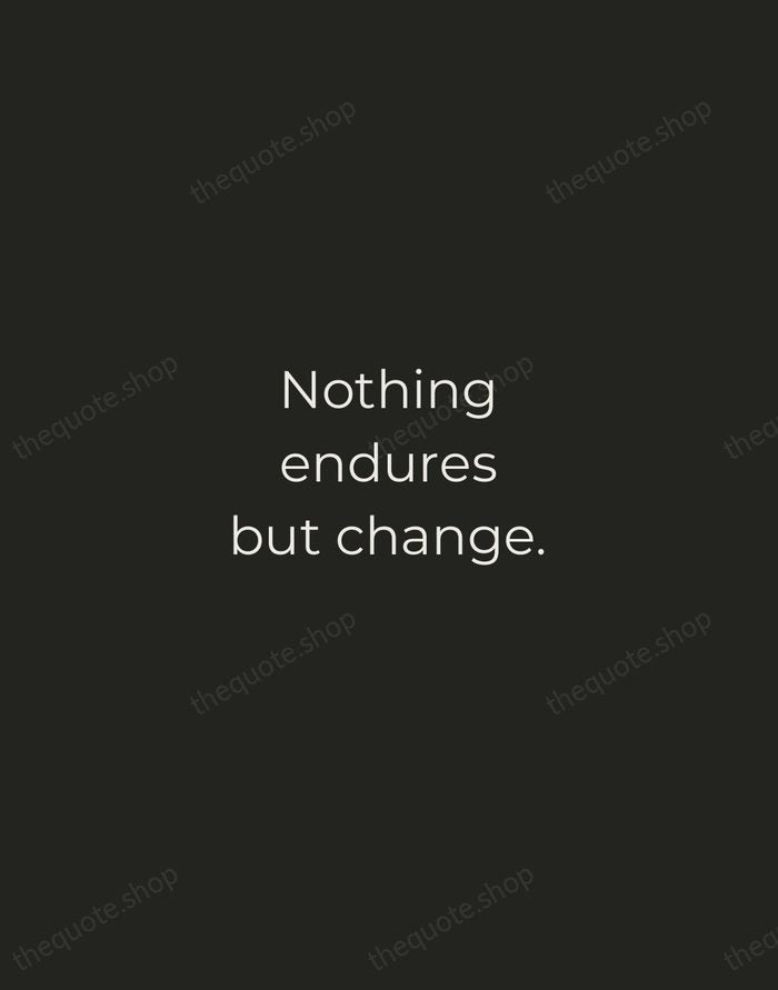 Nothing endures but change. — Heraclitus — Tracked Caps Unsigned