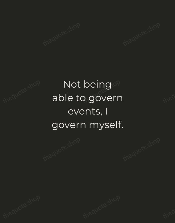 Not being able to govern events, I govern myself. — Michel de Montaigne — Tracked Caps Unsigned