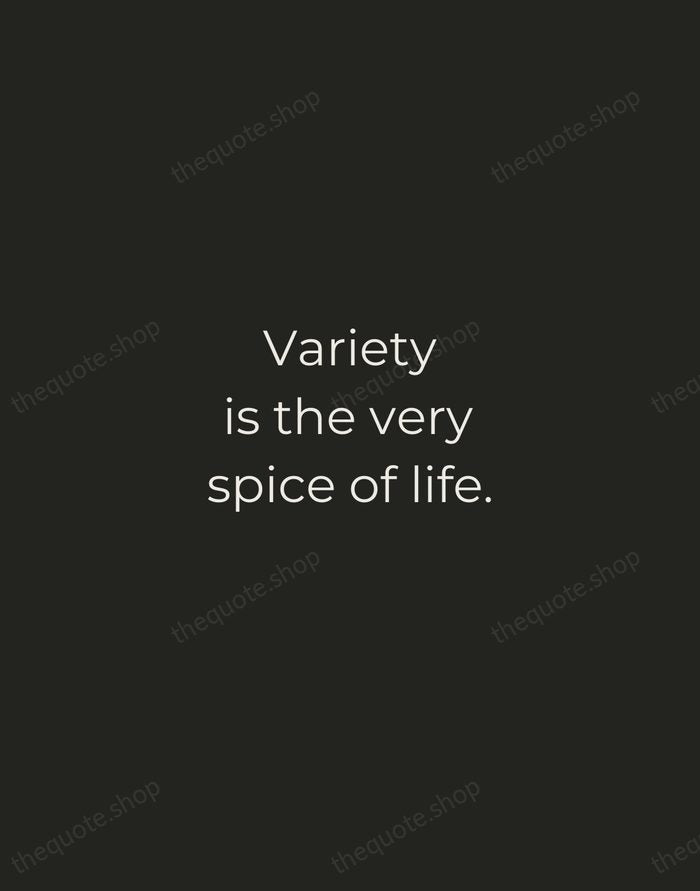 Variety is the very spice of life. — William Cowper — Tracked Caps Unsigned
