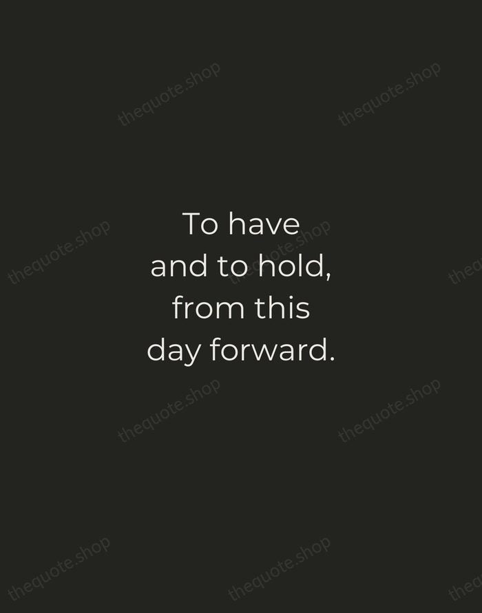 To have and to hold, from this day forward. — Traditional Saying — Tracked Caps Unsigned