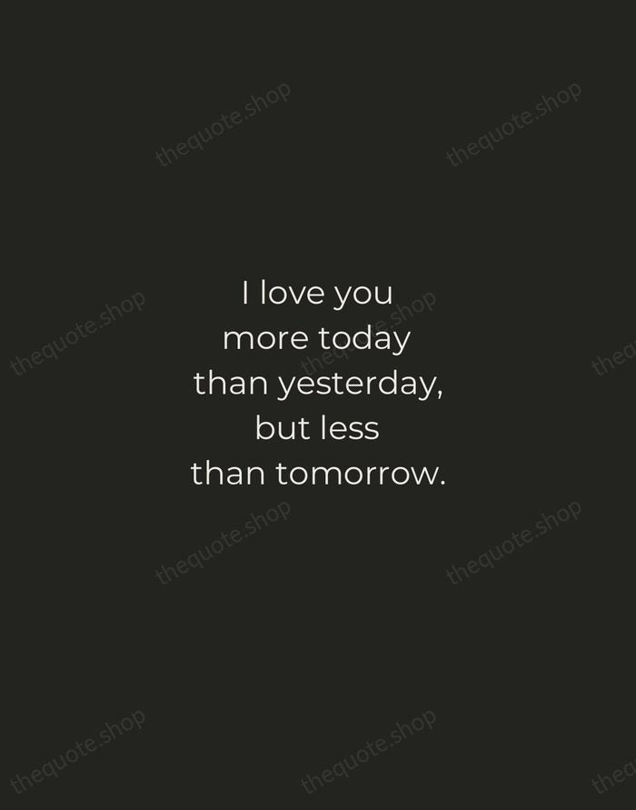 I love you more today than yesterday, but less than tomorrow. — Rosemonde Gerard — Tracked Caps Unsigned