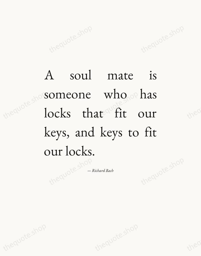A soul mate is someone who has locks that fit our keys… — Richard Bach — Editorial Justified