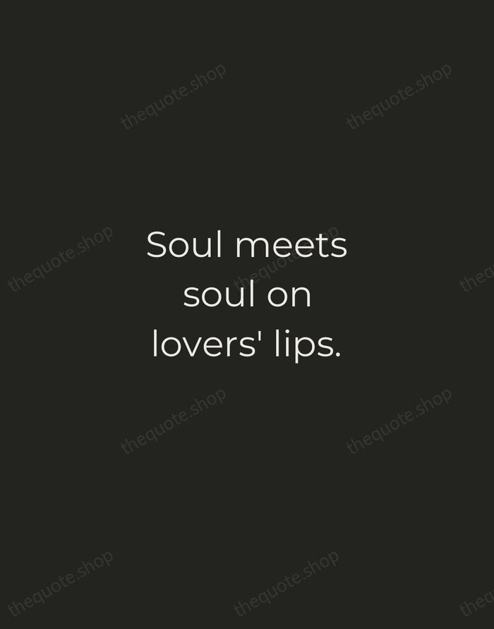 Soul meets soul on lovers' lips. — Percy Bysshe Shelley — Tracked Caps Unsigned
