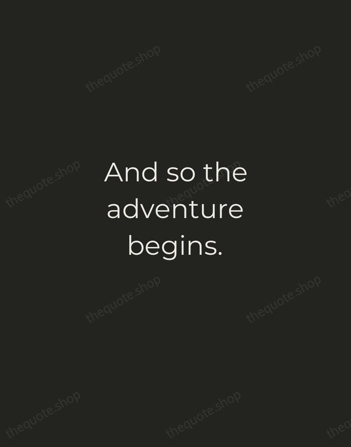 And so the adventure begins. — Traditional Saying — Tracked Caps Unsigned