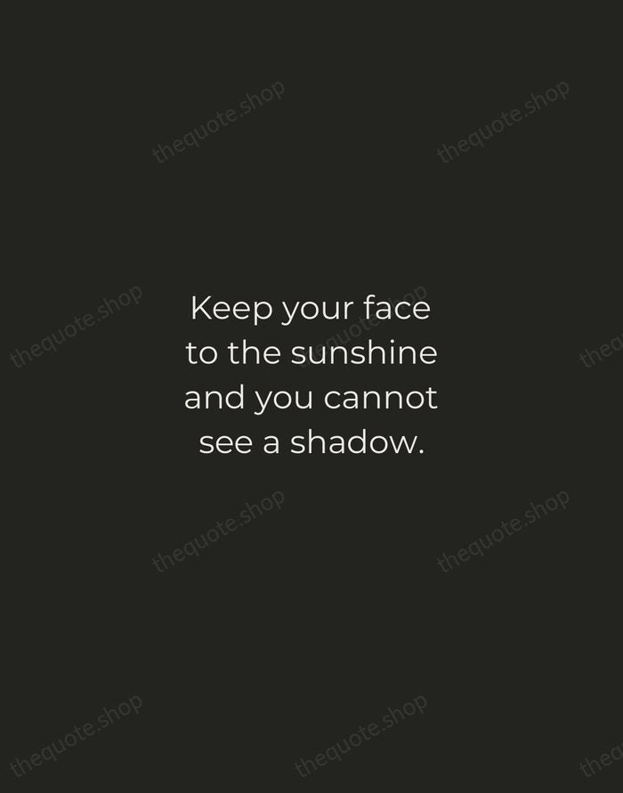 Keep your face to the sunshine and you cannot see a shadow. — Helen Keller — Tracked Caps Unsigned