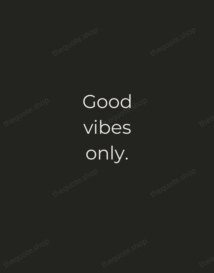 Good vibes only. — Traditional Saying — Tracked Caps Unsigned