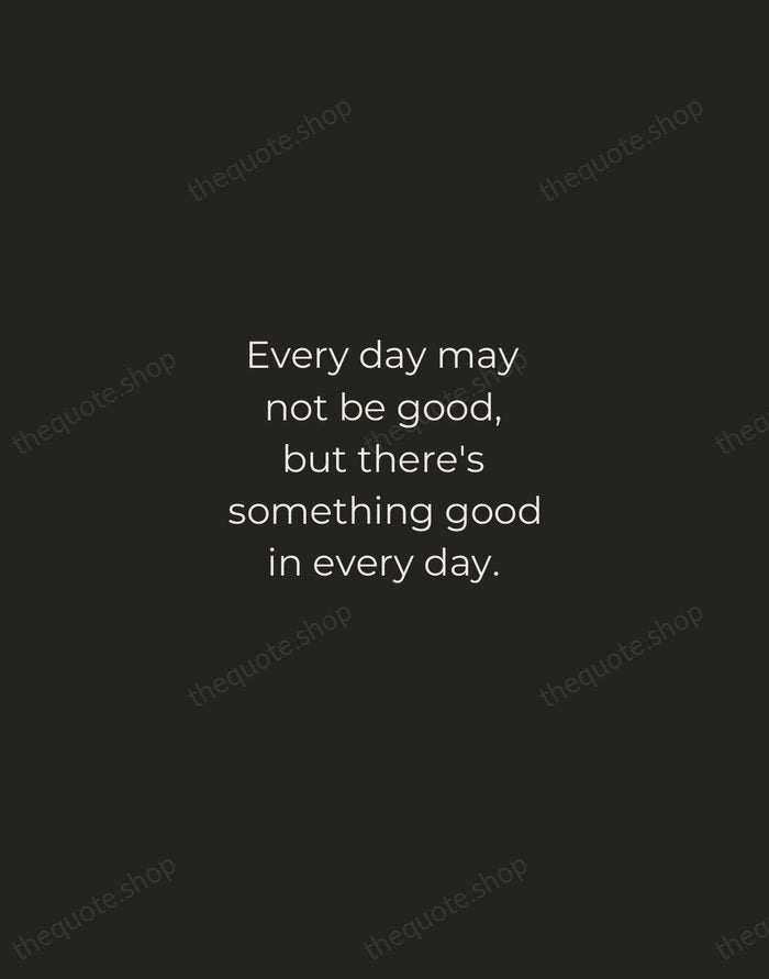 Every day may not be good, but there's something good in every… — Traditional Saying — Tracked Caps Unsigned