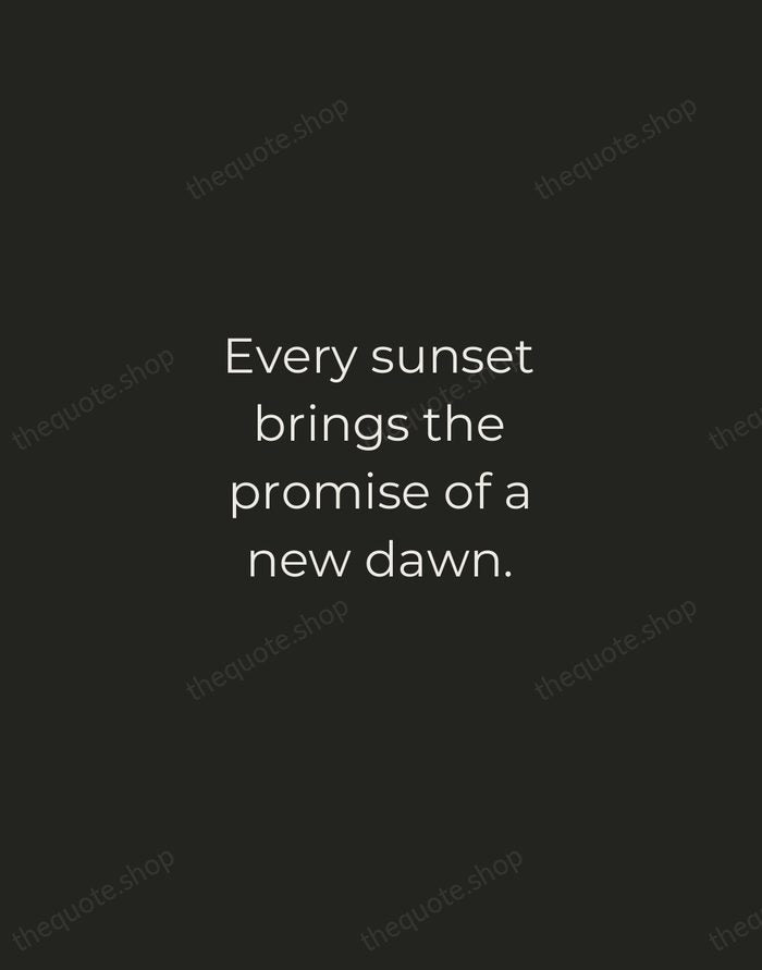 Every sunset brings the promise of a new dawn. — Traditional Saying — Tracked Caps Unsigned