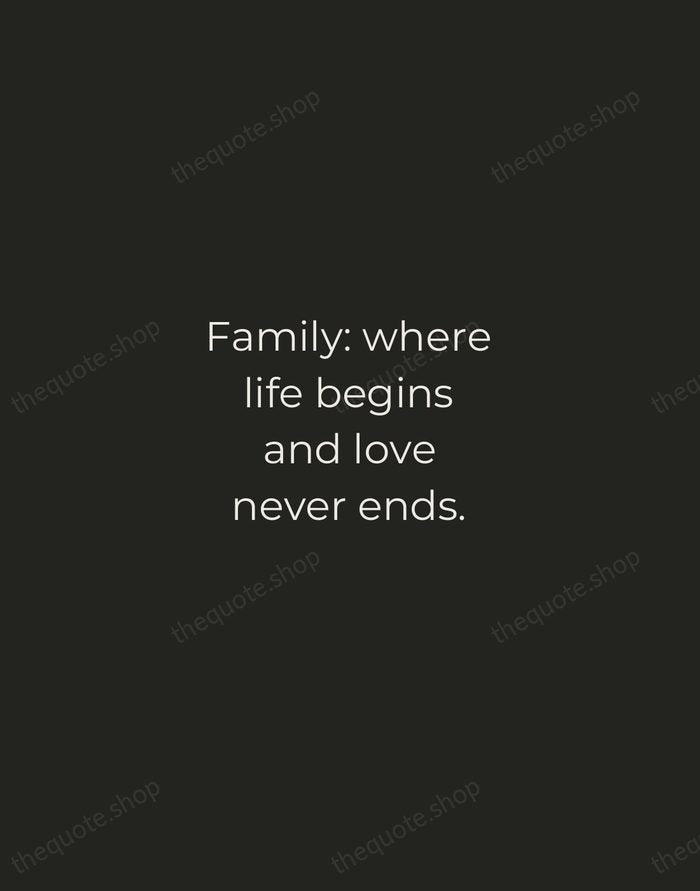 Family: where life begins and love never ends. — Traditional Saying — Tracked Caps Unsigned