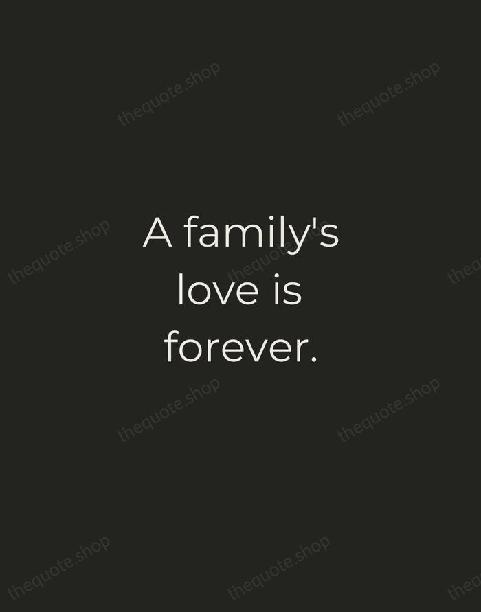 A family's love is forever. — Traditional Saying — Tracked Caps Unsigned