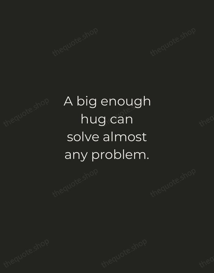 A big enough hug can solve almost any problem. — A. A. Milne — Tracked Caps Unsigned