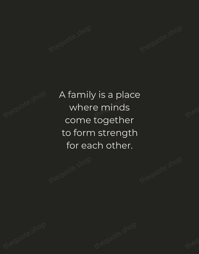 A family is a place where minds come together to form strength… — Traditional Saying — Tracked Caps Unsigned