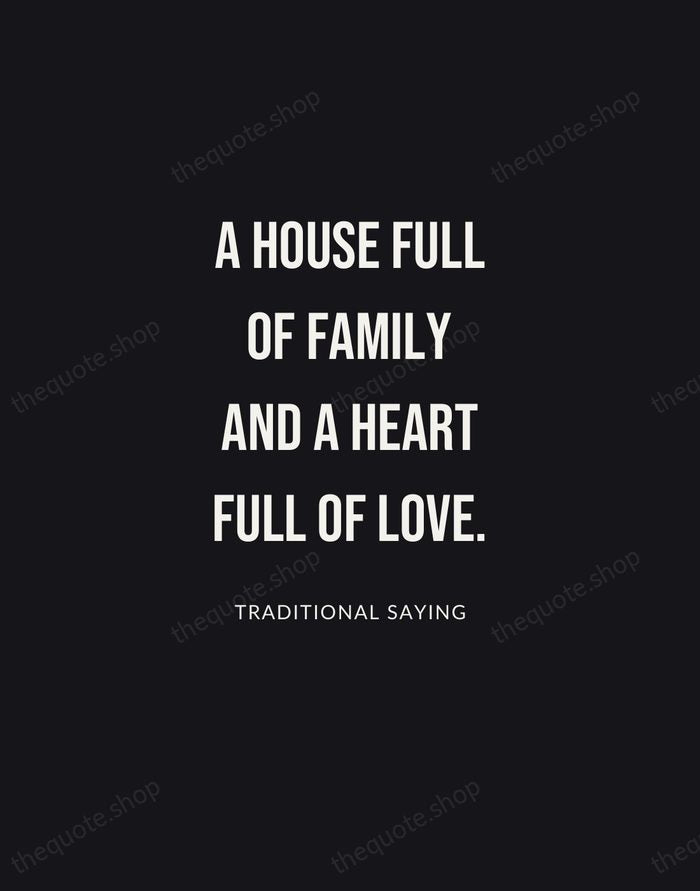 A house full of family and a heart full of love. — Traditional Saying | Printable Wall Art — Poster Condensed