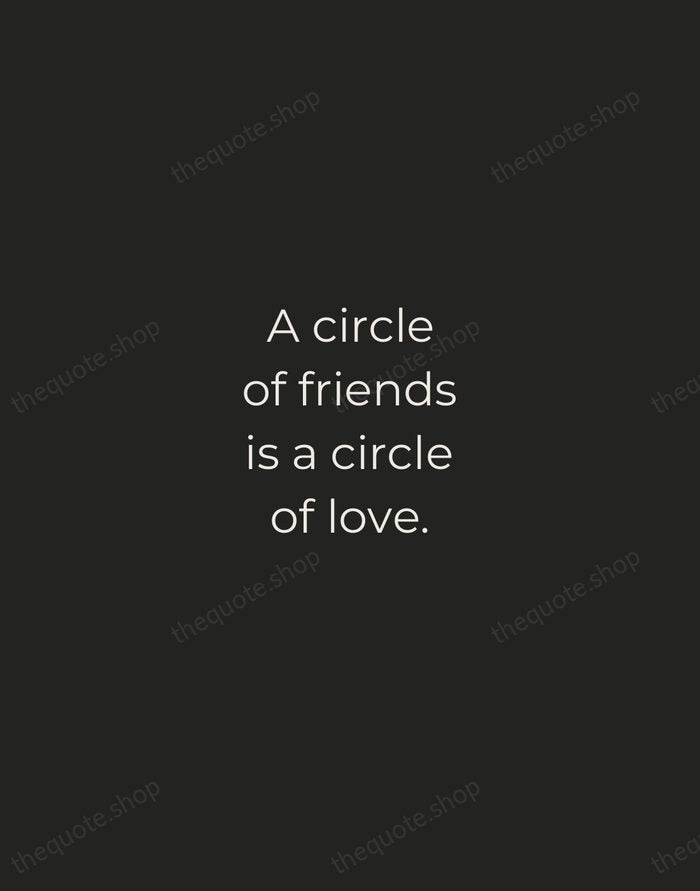 A circle of friends is a circle of love. — Traditional Saying — Tracked Caps Unsigned