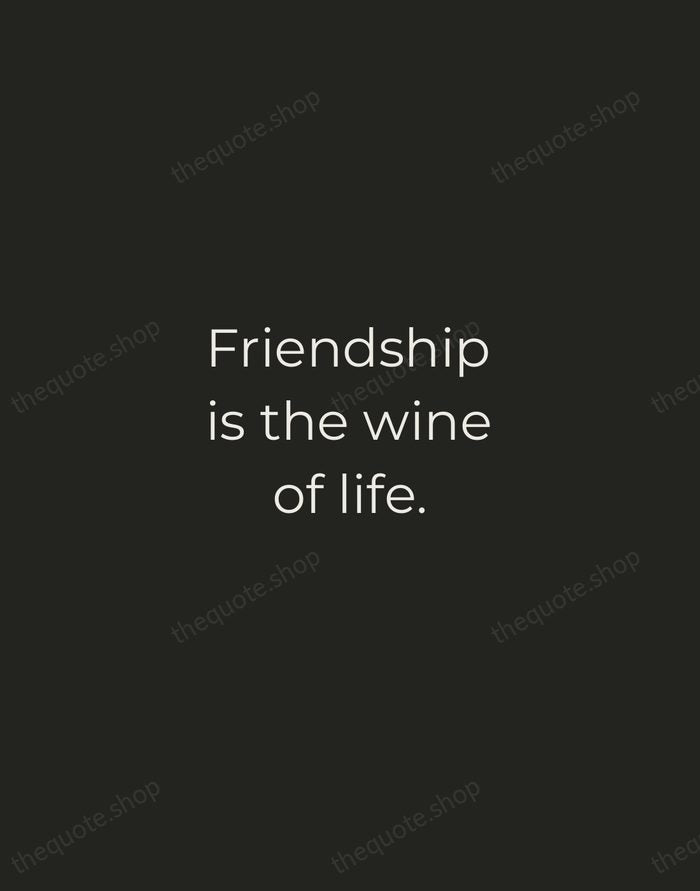 Friendship is the wine of life. — Edward Young — Tracked Caps Unsigned