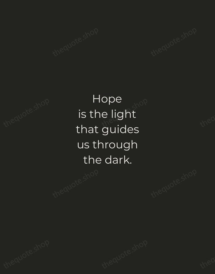 Hope is the light that guides us through the dark. — Traditional Saying — Tracked Caps Unsigned