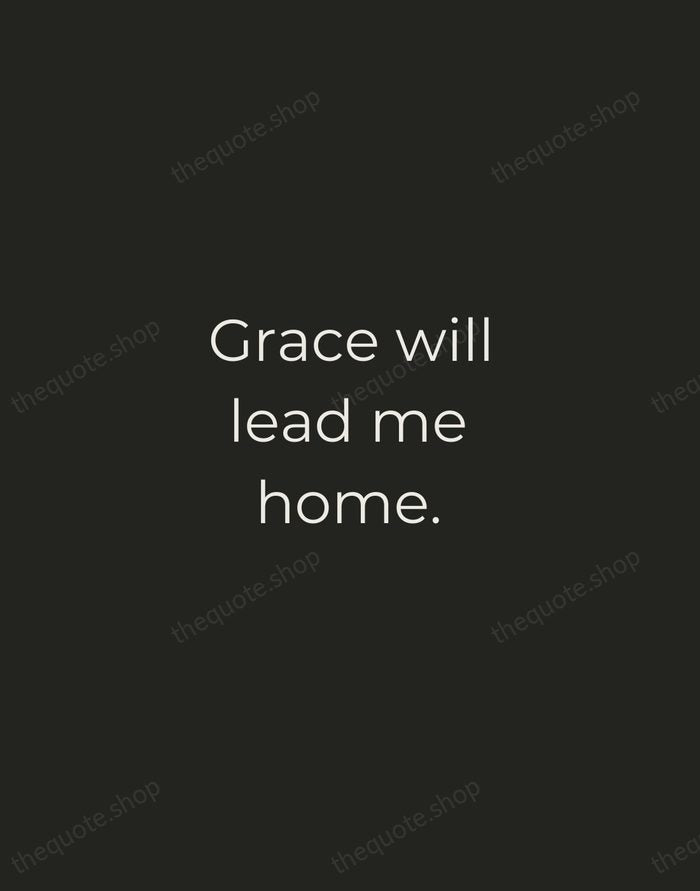 Grace will lead me home. — John Newton — Tracked Caps Unsigned
