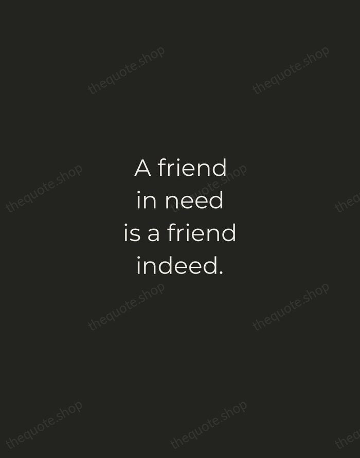 A friend in need is a friend indeed. — English Proverb — Tracked Caps Unsigned