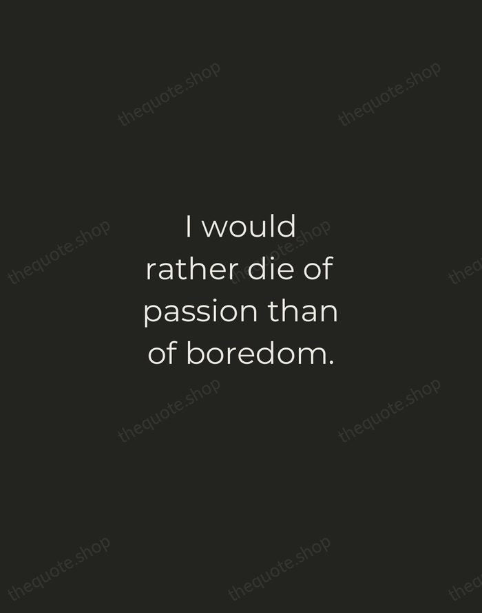 I would rather die of passion than of boredom. — Vincent van Gogh — Tracked Caps Unsigned