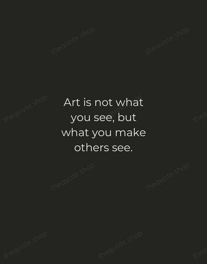 Art is not what you see, but what you make others see. — Edgar Degas — Tracked Caps Unsigned