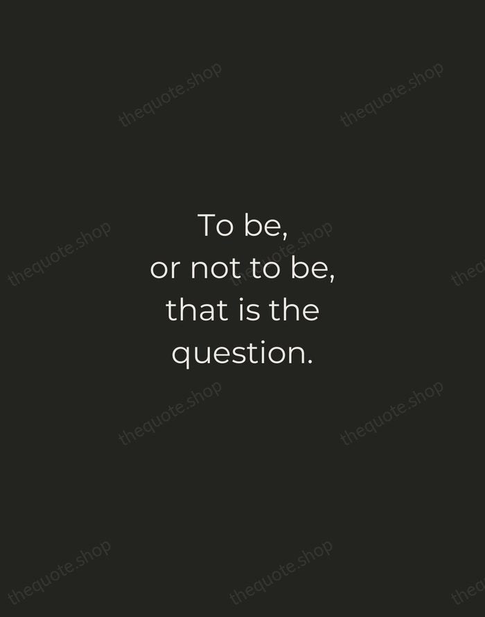 To be, or not to be, that is the question. — William Shakespeare — Tracked Caps Unsigned