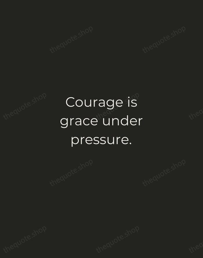 Courage is grace under pressure. — Ernest Hemingway — Tracked Caps Unsigned